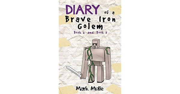Diary Of A Brave Iron Golem Book 2 And Book 3 An Unofficial