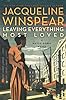 Leaving Everything Most Loved: A Maisie Dobbs Novel