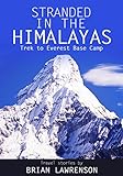 Stranded in the Himalayas: Trek to Everest Base Camp