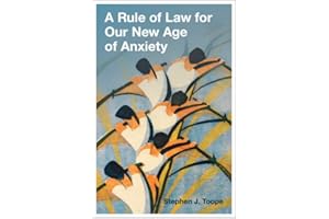 A Rule of Law for Our New Age of Anxiety