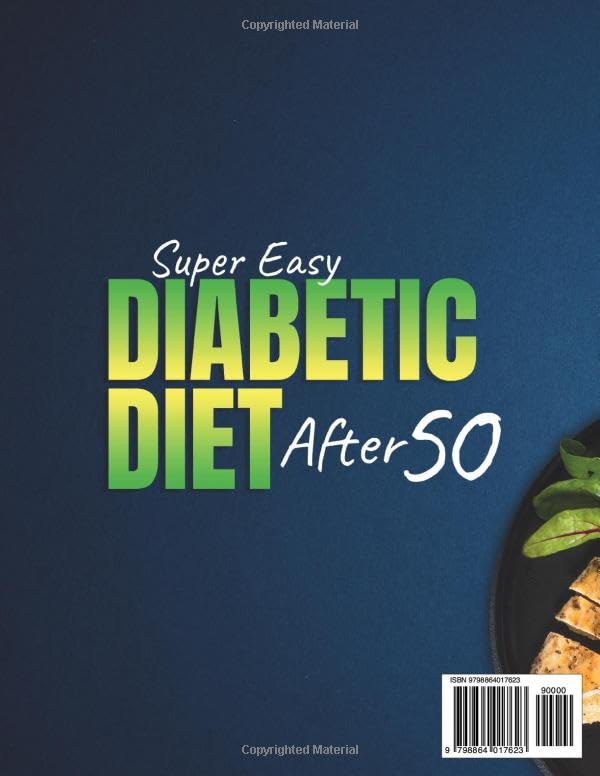 Super Easy Diabetic Diet After 50: A Beginner's Guide to Prediabetes & Type 2 Diabetes with 1800+ Delicious Days of Low-Carb & Low-Sugar Recipes. Includes 30-Day Meal Plan for Building Healthy Habits