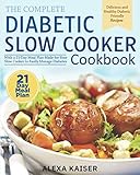 The Complete Diabetic Slow Cooker Cookbook: Delicious and Healthy Diabetic Friendly Recipes With a 2 by Alexa Kaiser