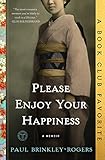 Please Enjoy Your Happiness: A Memoir by Paul Brinkley-Rogers