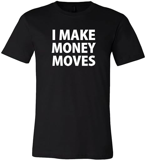 Amazon Com I Don T Dance I Make Money Moves Men S T Shirt Song - !   