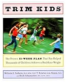Trim Kids(TM): The Proven 12-Week Plan That Has Helped Thousands of Children Achieve a Healthier Weight