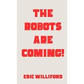 The Robots Are Coming!