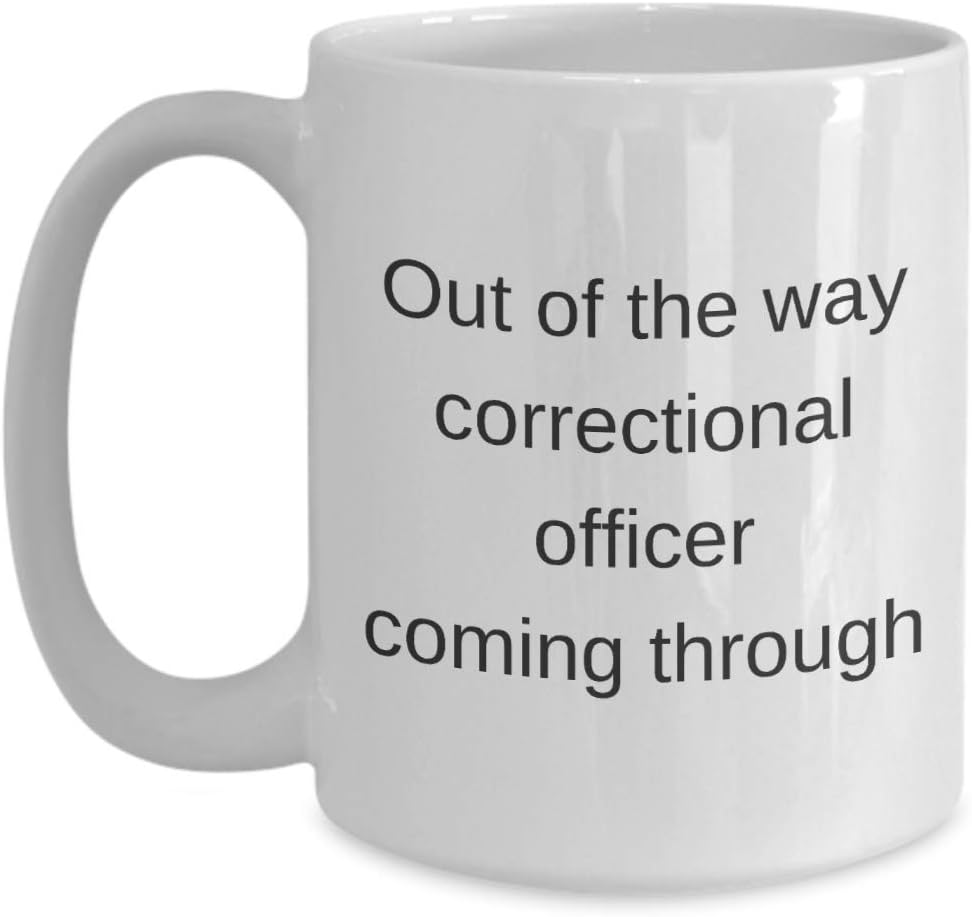Funny correctional officer mug coffee cup out of the way