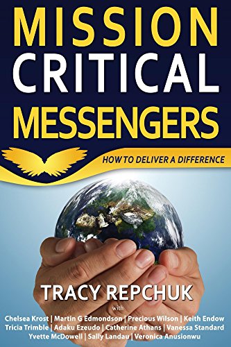 [B.o.o.k] Mission Critical Messengers: How to Deliver a Difference [P.D.F]