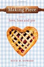 Making Piece: A Memoir of Love, Loss and Pie