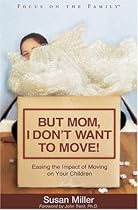 But Mom, I Don't Want to Move! (Focus on the Family)