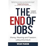 The End of Jobs: Money, Meaning and Freedom Without the 9-to-5