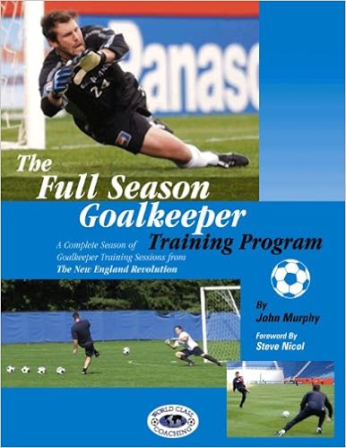 The Full Season Goalkeeper Training Program John Murphy Amazon Com Books