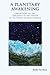 A Planetary Awakening: Reflections on the Teachings of the Tibetan in the Works of Alice A Bailey by