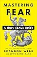 Mastering Fear: A Navy SEAL's Guide