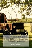 The View From The Wagon - A How-To Guide to Chuck Wagon and Dutch Oven Cooking by Ronie Powell