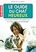 le guide du chat heureux by