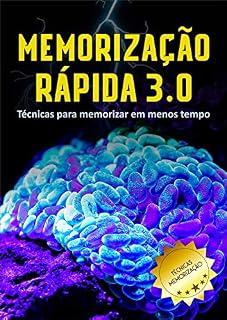 Livro Memorização Rápida 3.0: Memorize Mais em Menos Tempo: (Memória, Mnemônica, Técnicas, Cérebro, Mente, Estudar )