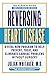 Reversing Heart Disease: A Vital New Program to Help, Treat, and Eliminate Cardiac Problems Without Surgery