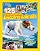 National Geographic Kids 125 True Stories of Amazing Animals: Inspiring Tales of Animal Friendship & by National Geographic Kids