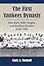 The First Yankees Dynasty: Babe Ruth, Miller Huggins and the Bronx Bombers of the 1920s