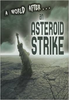 A World After an Asteroid Strike, by Alex Woolf A World After an Asteroid Strike, by Alex Woolf