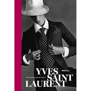 Yves Saint Laurent: The Perfection of Style