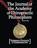 The Journal of the Academy of Chiropractic Philosophers: Volume 1 (The Journal of then Academy of Chiropractic Philosophers)
