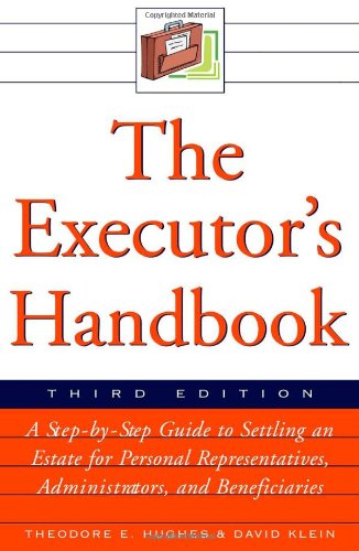 The Executor's Handbook: A Step-By-Step Guide to Settling an Estate for Executors, Administrators, a