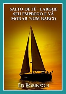 Livro Salto De Fé - Largue Seu Emprego E Vá Morar Num Barco