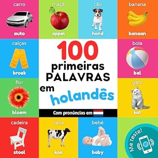 Livro 100 primeiras palavras em holandês: Livro de ilustrações bilingue para crianças: português / holandês com pronúncias (Aprenda holandês)