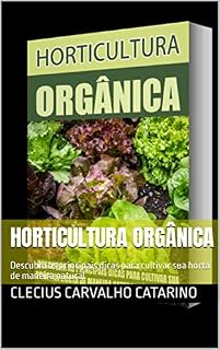 Livro Horticultura Orgânica: Descubra as principais dicas para cultivar sua horta de maneira natural