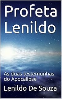 Livro Profeta Lenildo: As duas testemunhas do Apocalípse