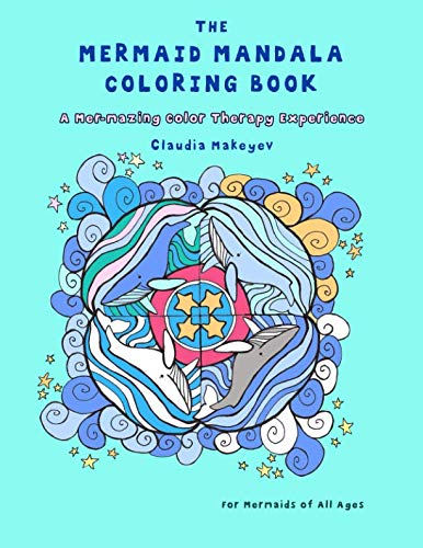 The Mermaid Mandala Coloring Book: A Mer-mazing Color Therapy Experience by CLAUDIA MAKEYEV