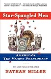 Front cover for the book Star-Spangled Men: America's Ten Worst Presidents by Nathan Miller