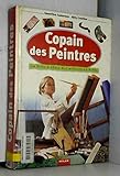 Copain des peintres : La Boîte à idées des artistes en herbe by