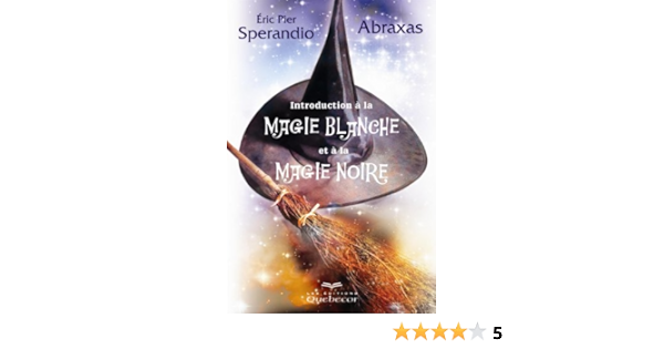 Initiation A La Magie Blanche Et A La Magie Noire Nouvel Age French Edition Kindle Edition By Sperandio Eric Pier Abraxas Religion Spirituality Kindle Ebooks Amazon Com