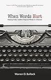 When Words Hurt: Helping Godly Leaders Respond Wisely to Criticism by Warren Bullock, Troy Jones