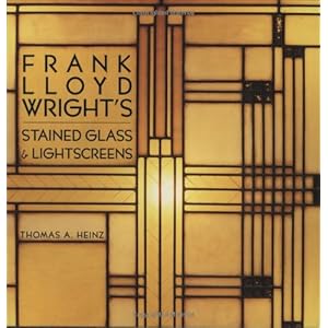 Frank Lloyd Wright's Stained Glass: Stained Glass & Lightscreens