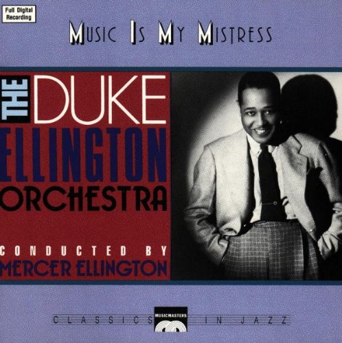 Duke Ellington Orchestra - Music Is My Mistress - Zortam Music
