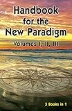 Handbook for the New Paradigm (3 books in 1): Volumes I, II, III by 