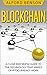 Blockchain: A clear and simple guide to the technology that makes cryptocurrency work by Alford Benson
