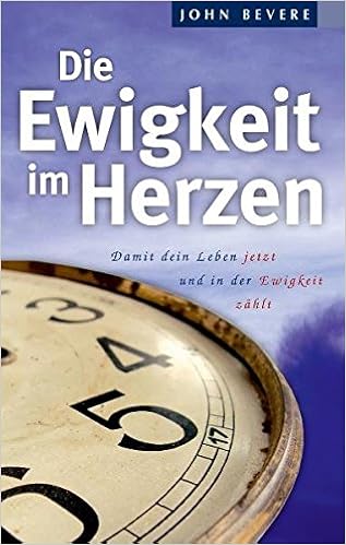 Die Ewigkeit Im Herzen Damit Dein Leben Jetzt Und In Der Ewigkeit Zahlt Amazon De Bevere John Bucher