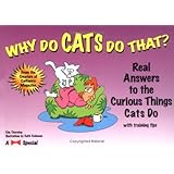 Why Do Cats Do That?: Real Answers to the Curious Things Cats Do