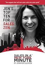 Jen's Top Ten for Sales Zen: Ten Nuggets That Will Turn Sales Calls into Sales Gold