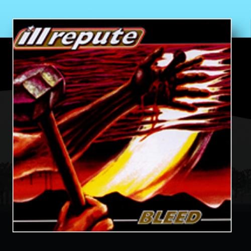 ILL Repute - Bleed - Zortam Music