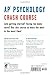 AP® Psychology Crash Course Book + Online (Advanced Placement (AP) Crash Course)