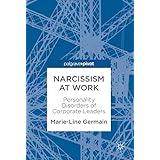 Narcissism at Work: Personality Disorders of Corporate Leaders