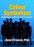 Colour Symbolism: Individual, Cultural and Universal