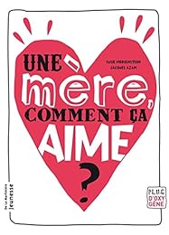 Une  mère, comment ça aime ?