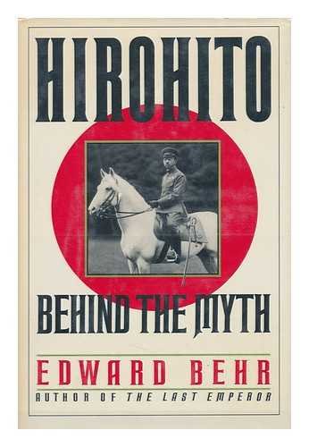 Hirohito: Behind the Myth by Edward Behr